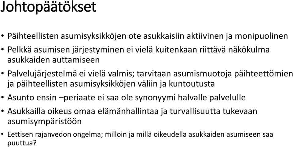 päihteellisten asumisyksikköjen väliin ja kuntoutusta Asunto ensin periaate ei saa ole synonyymi halvalle palvelulle Asukkailla oikeus