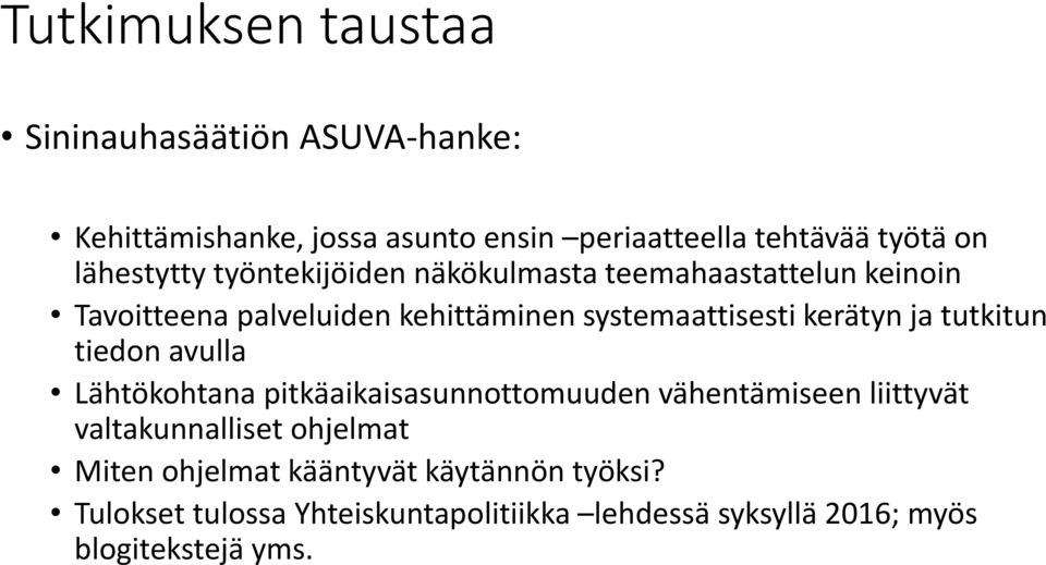 kerätyn ja tutkitun tiedon avulla Lähtökohtana pitkäaikaisasunnottomuuden vähentämiseen liittyvät valtakunnalliset