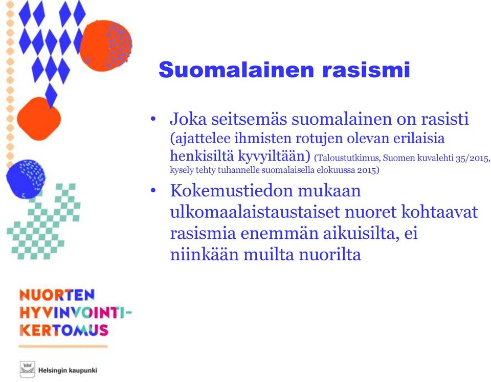 35/2015, kysely tehty tuhannelle suomalaisella elokuussa 2015) Kokemustiedon mukaan