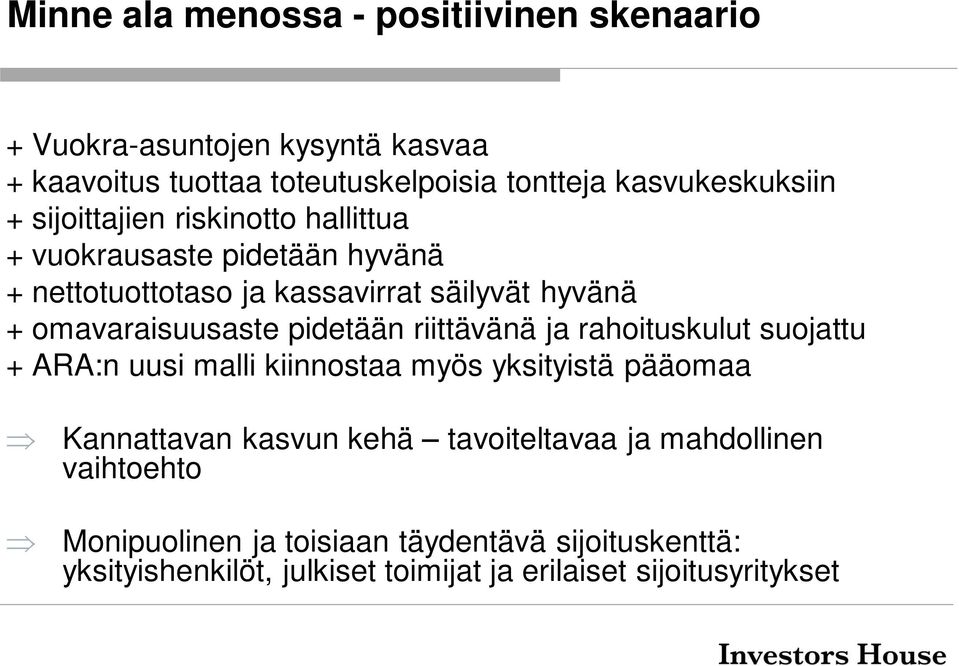 pidetään riittävänä ja rahoituskulut suojattu + ARA:n uusi malli kiinnostaa myös yksityistä pääomaa Kannattavan kasvun kehä tavoiteltavaa