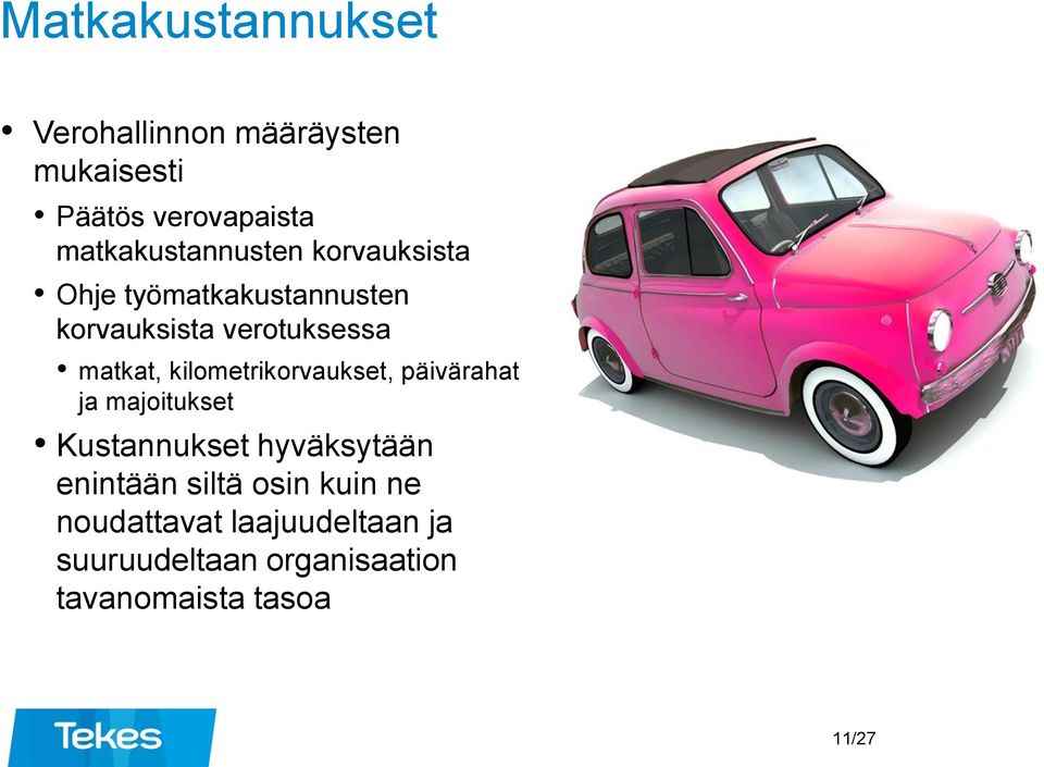 matkat, kilometrikorvaukset, päivärahat ja majoitukset Kustannukset hyväksytään