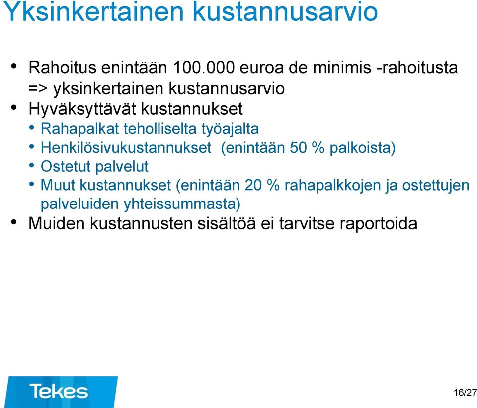 Rahapalkat teholliselta työajalta Henkilösivukustannukset (enintään 50 % palkoista) Ostetut