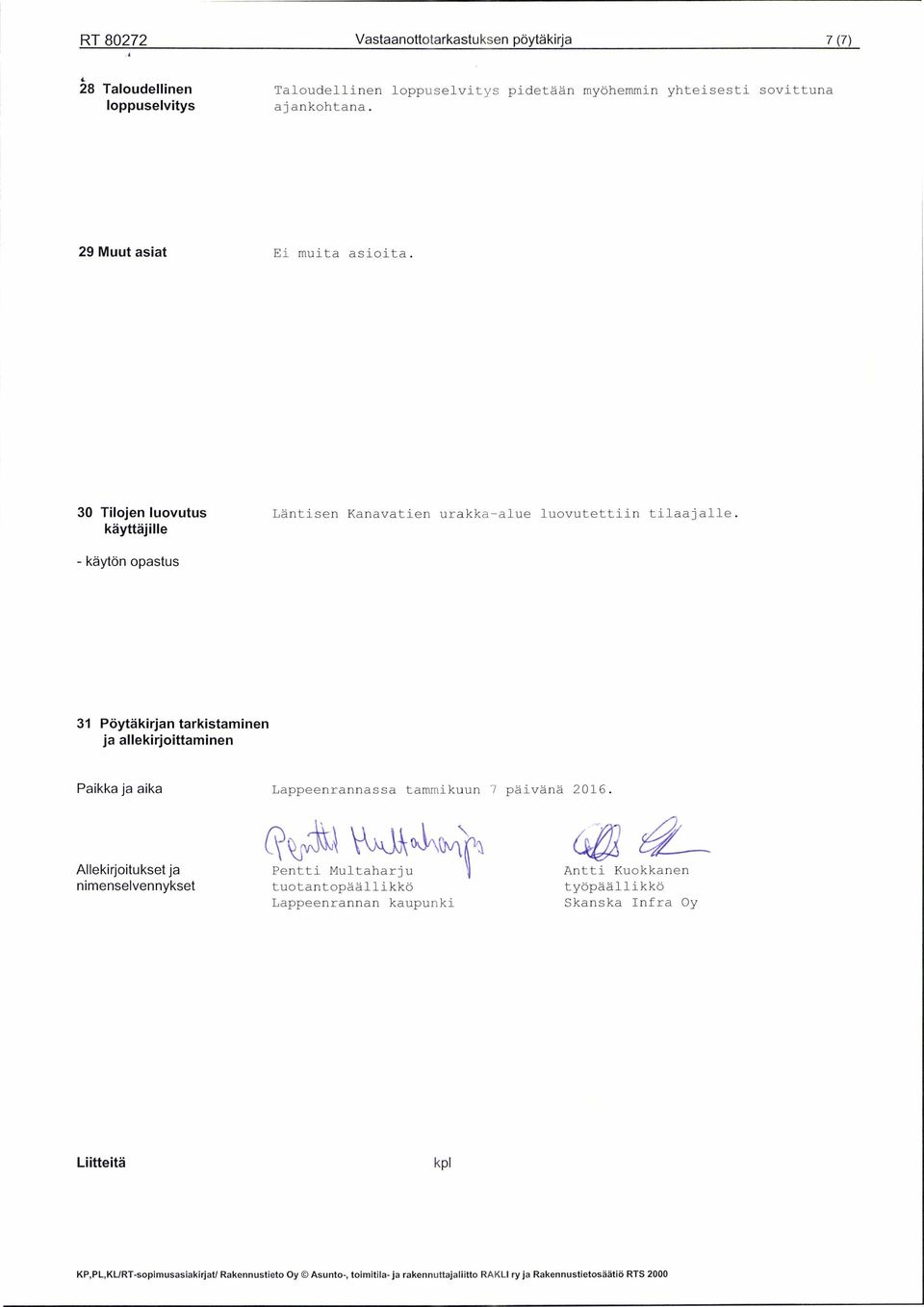käyttäjille - käytön opastus 31 Pöytäkirjan tarkistaminen ja allekirjoittaminen Paikka ja aika L a p p e e n r a n n a s s a t a m m i k u u n / p ä i v ä n ä 2 0 1 6.