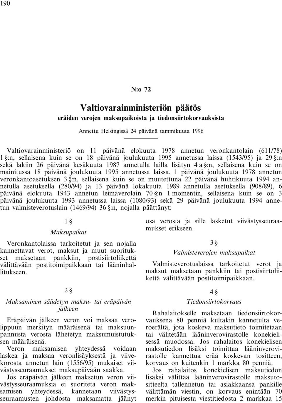 sellaisena kuin se on mainitussa 18 päivänä joulukuuta 1995 annetussa laissa, 1 päivänä joulukuuta 1978 annetun veronkantoasetuksen 3 :n, sellaisena kuin se on muutettuna 22 päivänä huhtikuuta 1994