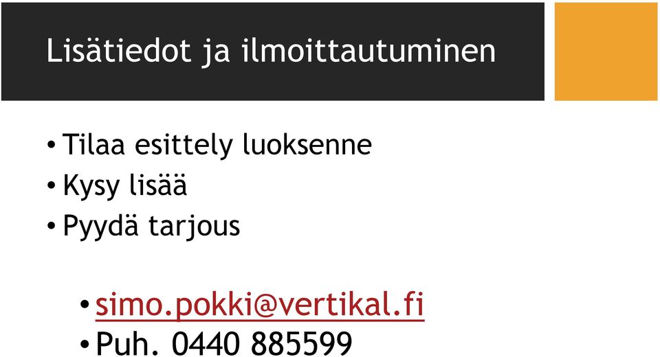 esittely luoksenne Kysy lisää