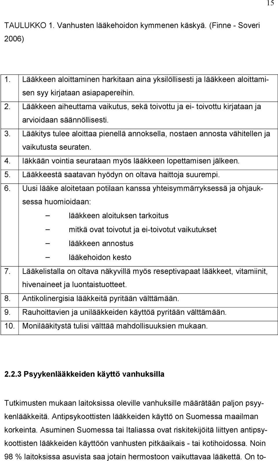 Lääkkeestä saatavan hyödyn on oltava haittoja suurempi. 6.