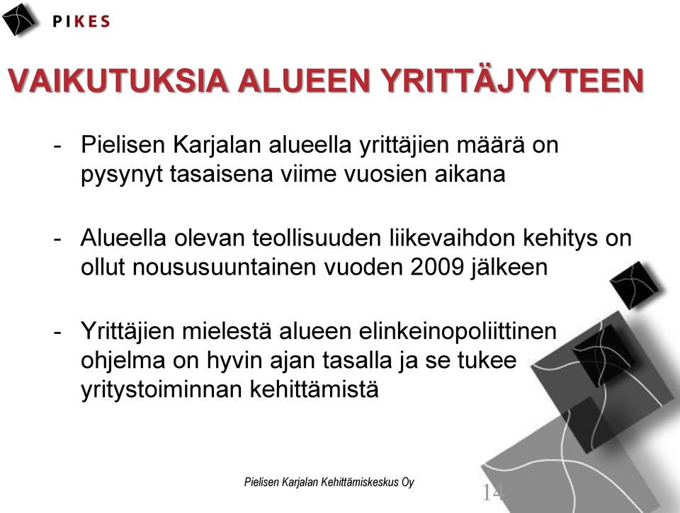 kehitys on ollut noususuuntainen vuoden 2009 jälkeen - Yrittäjien mielestä alueen