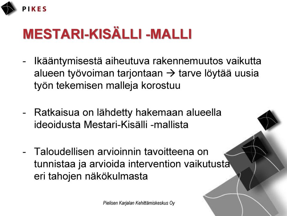 on lähdetty hakemaan alueella ideoidusta Mestari-Kisälli -mallista - Taloudellisen