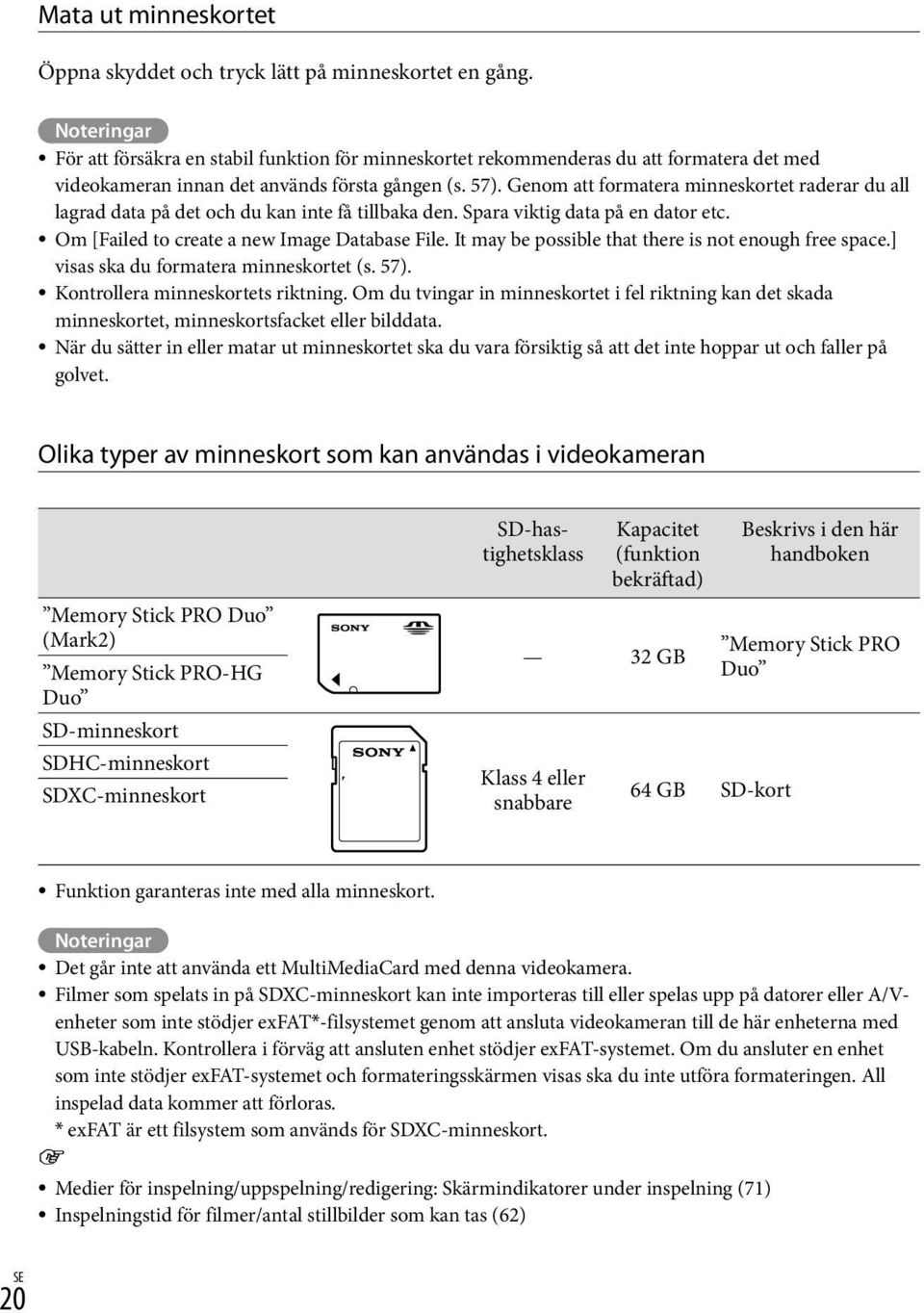 Genom att formatera minneskortet raderar du all lagrad data på det och du kan inte få tillbaka den. Spara viktig data på en dator etc. Om [Failed to create a new Image Database File.