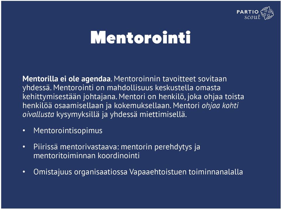 Mentori on henkilö, joka ohjaa toista henkilöä osaamisellaan ja kokemuksellaan.