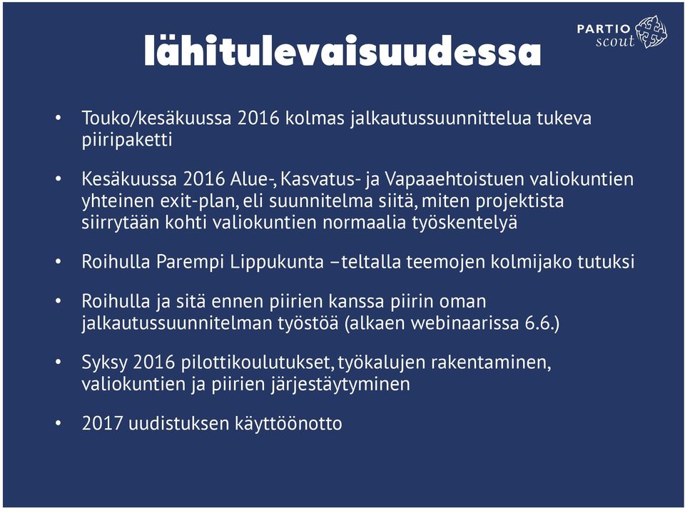 työskentelyä Roihulla Parempi Lippukunta teltalla teemojen kolmijako tutuksi Roihulla ja sitä ennen piirien kanssa piirin oman