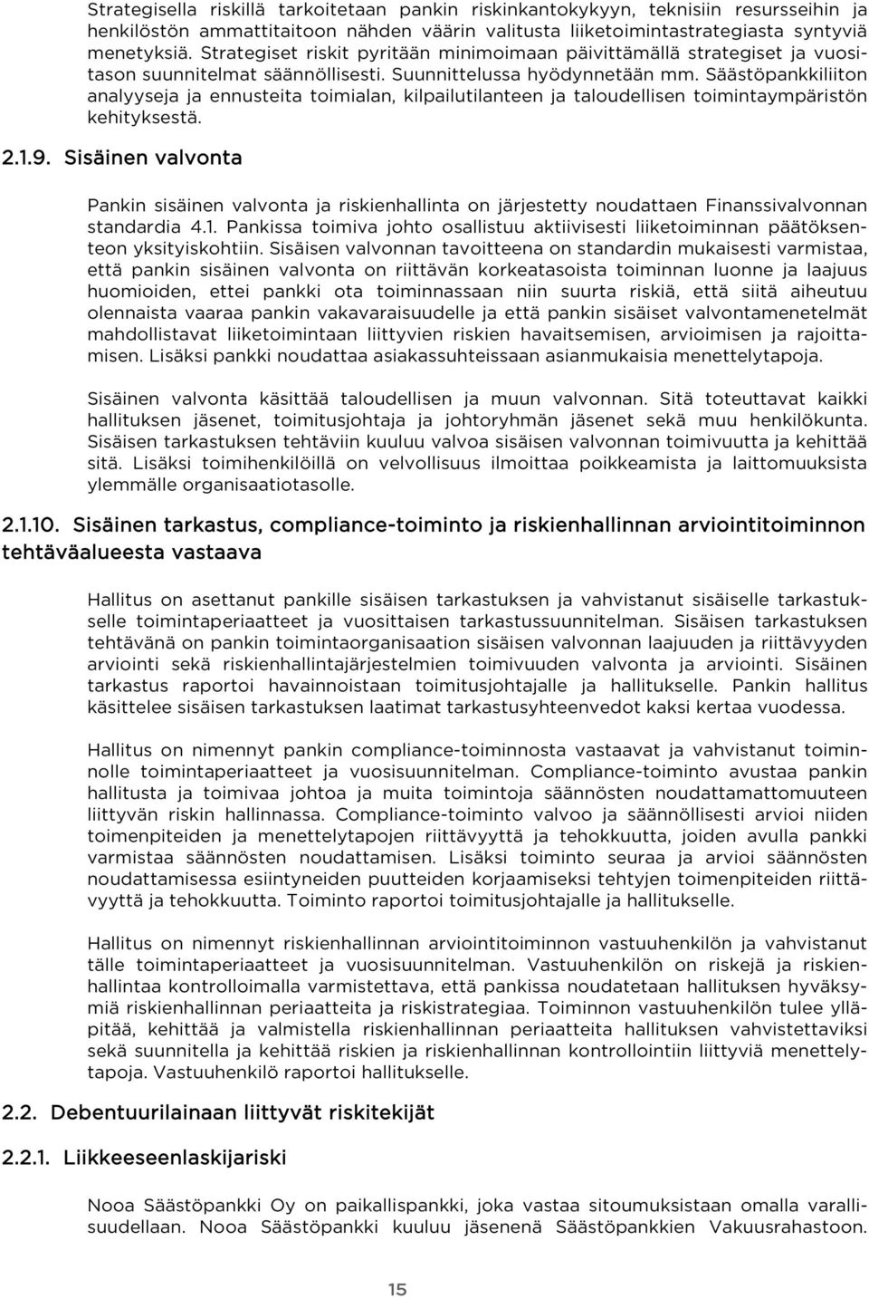 Säästöpankkiliiton analyyseja ja ennusteita toimialan, kilpailutilanteen ja taloudellisen toimintaympäristön kehityksestä. 2.1.9.