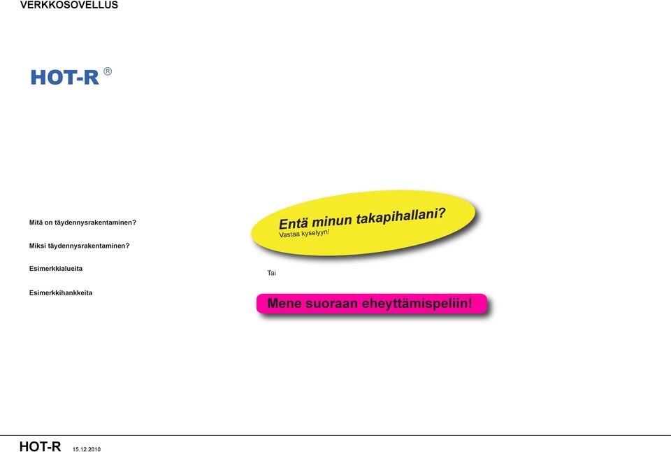 Miksi  Entä minun takapihallani? Vastaa kyselyyn!