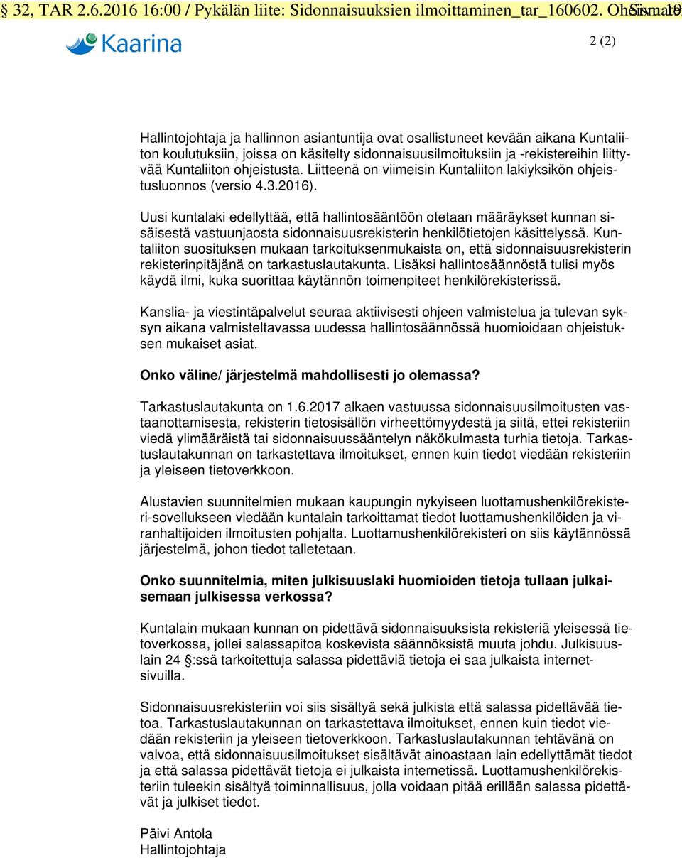 Kuntaliiton ohjeistusta. Liitteenä on viimeisin Kuntaliiton lakiyksikön ohjeistusluonnos (versio 4.3.2016).
