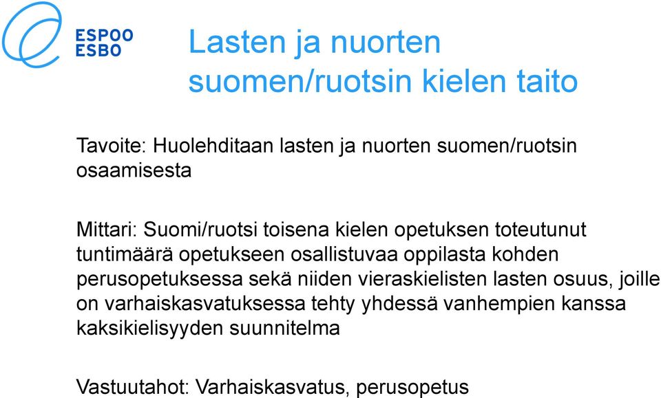 osallistuvaa oppilasta kohden perusopetuksessa sekä niiden vieraskielisten lasten osuus, joille on