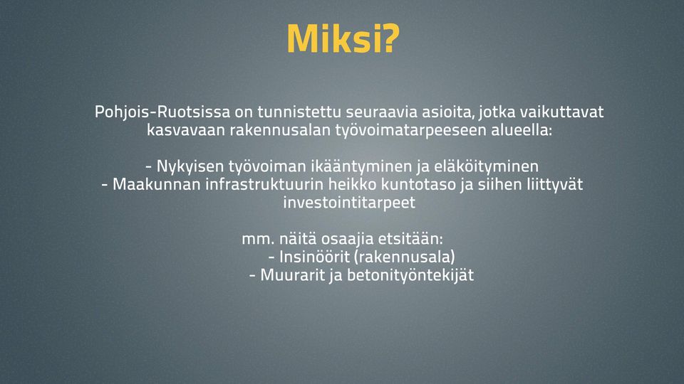 rakennusalan työvoimatarpeeseen alueella: - Nykyisen työvoiman ikääntyminen ja