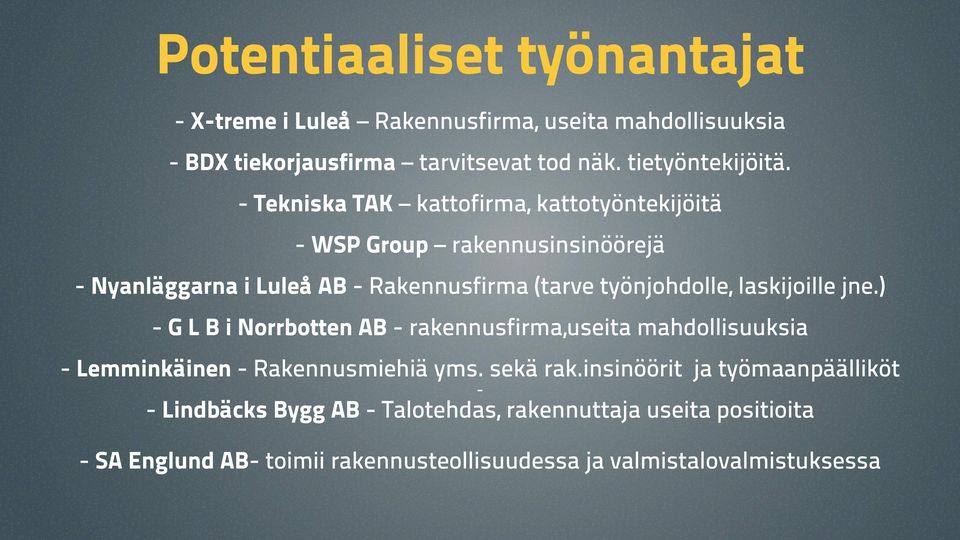 laskijoille jne.) - G L B i Norrbotten AB - rakennusfirma,useita mahdollisuuksia - Lemminkäinen - Rakennusmiehiä yms. sekä rak.