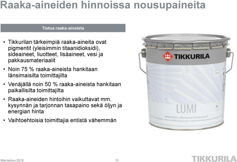 hankitaan länsimaisilta toimittajilta Venäjällä noin 50 % raaka-aineista hankitaan paikallisilta toimittajilta