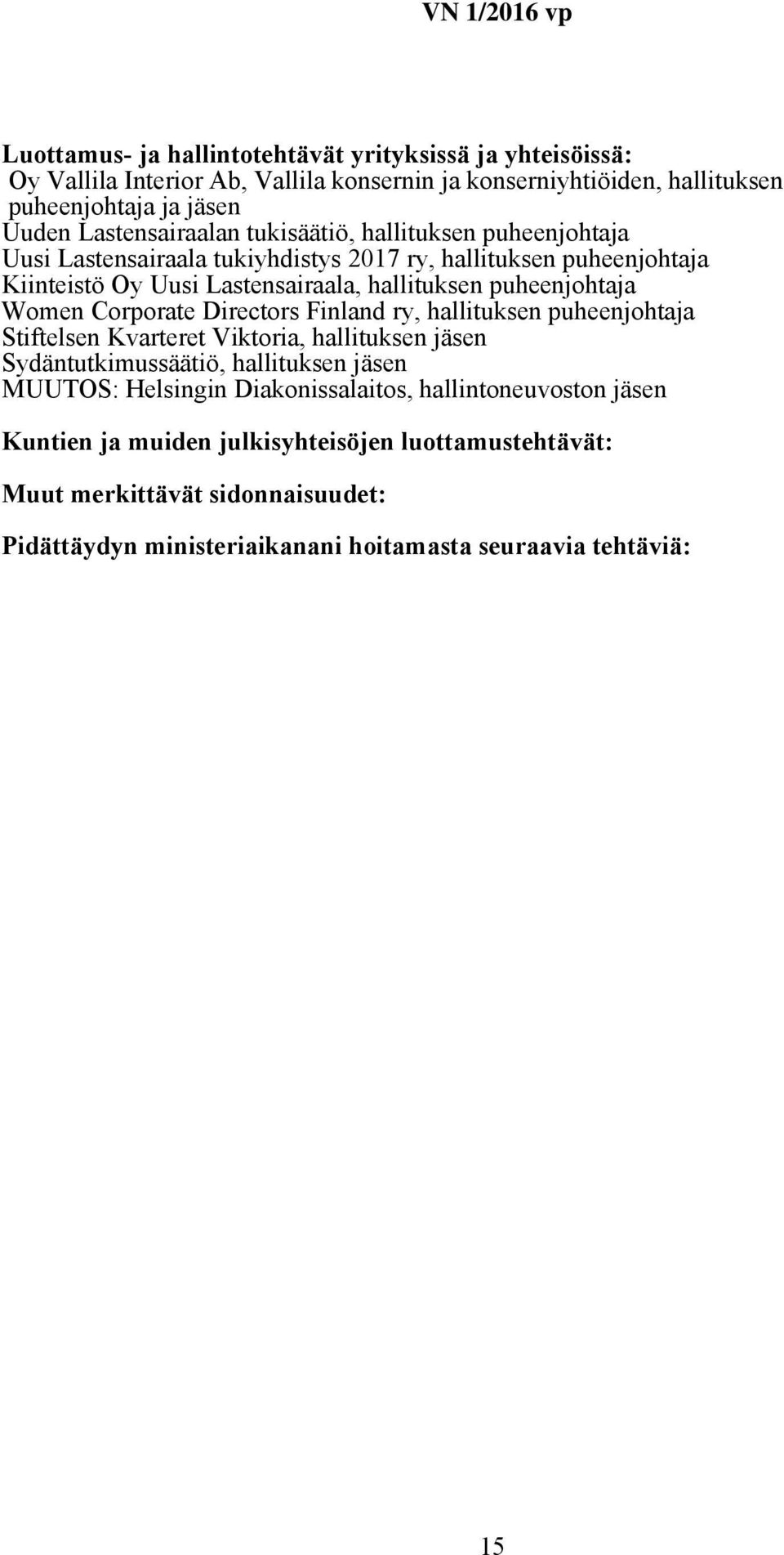 Lastensairaala, hallituksen puheenjohtaja Women Corporate Directors Finland ry, hallituksen puheenjohtaja Stiftelsen
