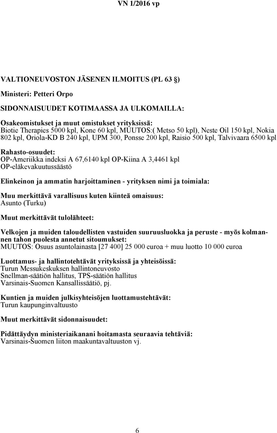 OP-eläkevakuutussäästö Asunto (Turku) MUUTOS: Osuus asuntolainasta [27 400] 25 000 euroa + muu luotto 10 000 euroa Turun Messukeskuksen