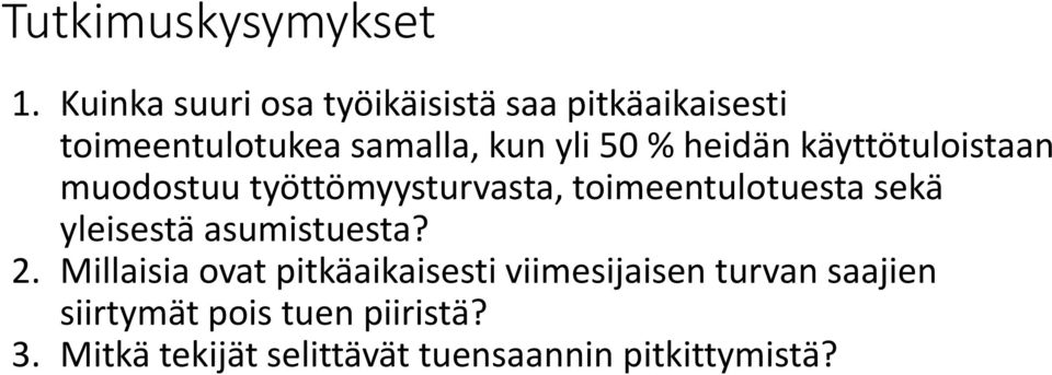 heidän käyttötuloistaan muodostuu työttömyysturvasta, toimeentulotuesta sekä yleisestä