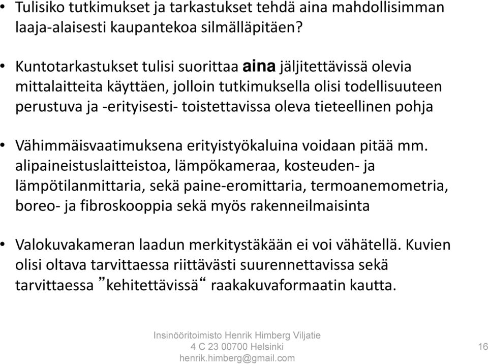 oleva tieteellinen pohja Vähimmäisvaatimuksena erityistyökaluina voidaan pitää mm.