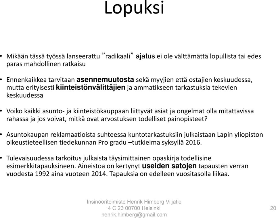 ja jos voivat, mitkä ovat arvostuksen todelliset painopisteet?