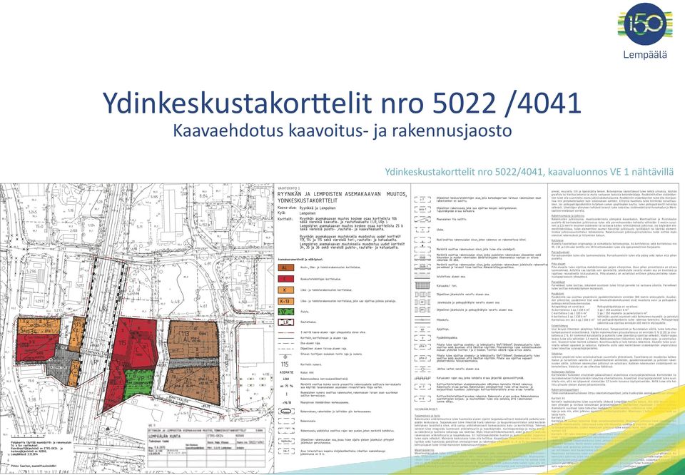 Taajamakuvan tulee ilmentää hyviä rakennus- ja kaupunkisuunnittelun sekä kestävän kehityksen tavoitteita siten, että syntyy arkkitehtonisesti korkeatasoisia katu- ja korttelitiloja.