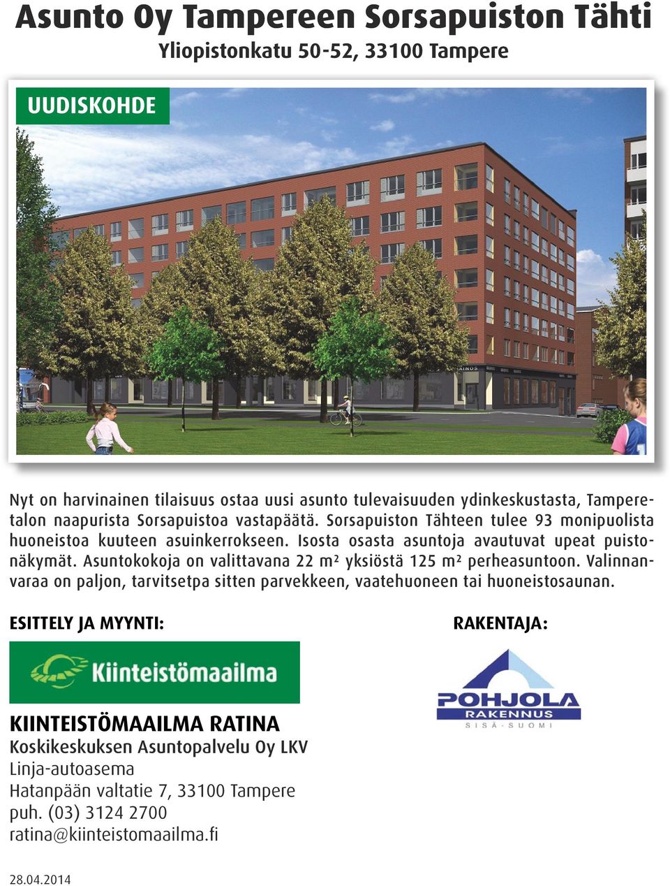 Isosta osasta asuntoja avautuvat upeat puistonäkymät. Asuntokokoja on valittavana 22 m² yksiöstä 125 m² perheasuntoon.