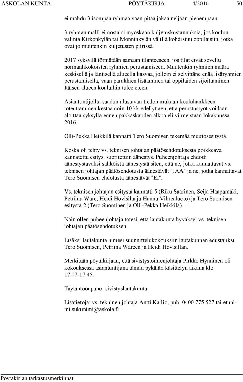 2017 syksyllä törmätään samaan tilanteeseen, jos tilat eivät sovellu normaalikokoisten ryhmien perustamiseen.