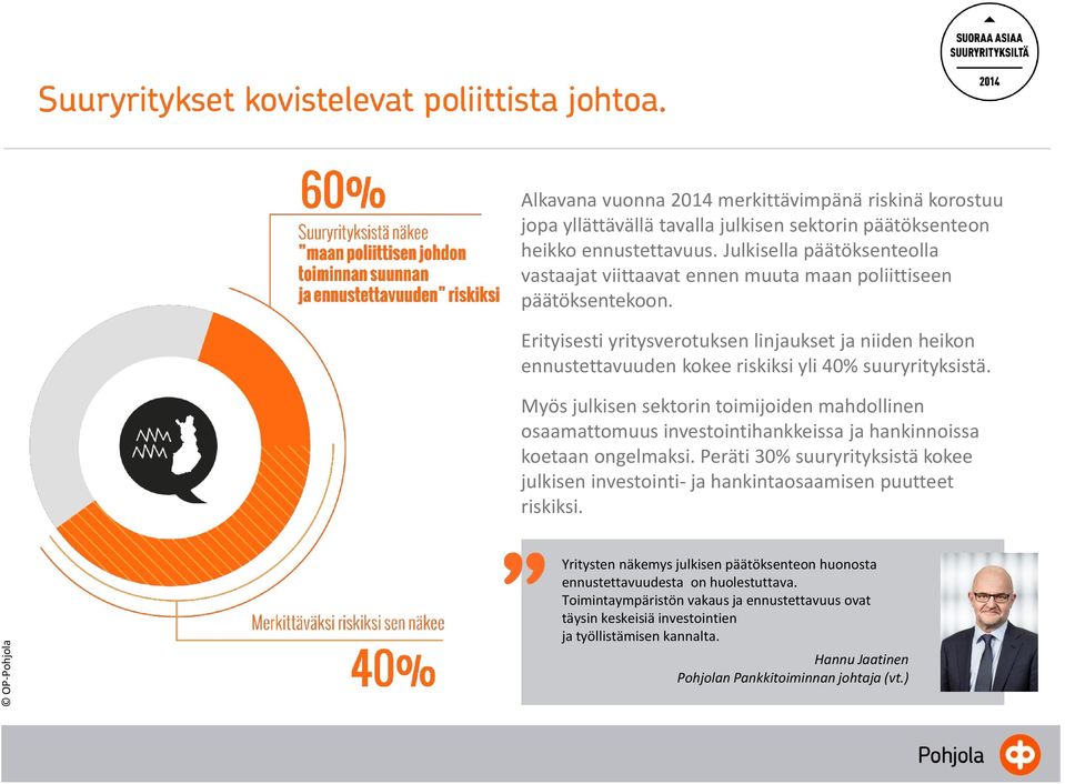 Erityisesti yritysverotuksen linjaukset ja niiden heikon ennustettavuuden kokee riskiksi yli 40% suuryrityksistä.