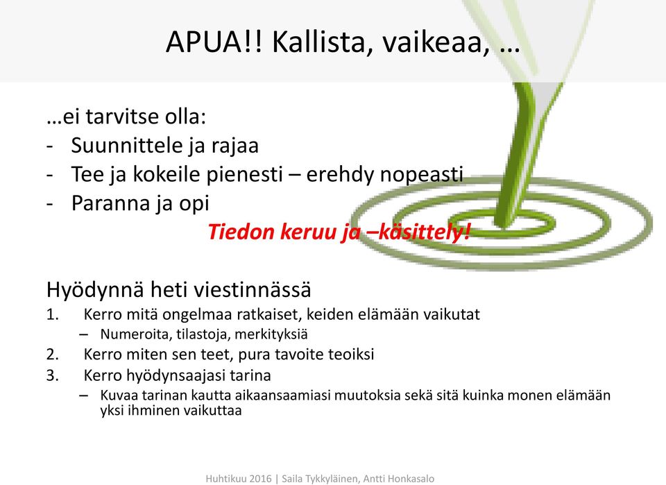 Kerro mitä ongelmaa ratkaiset, keiden elämään vaikutat Numeroita, tilastoja, merkityksiä 2.