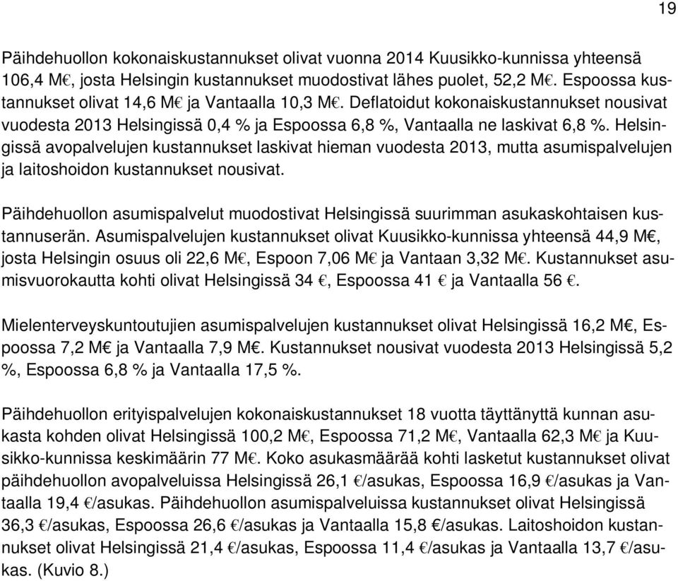 Helsingissä avopalvelujen kustannukset laskivat hieman vuodesta 2013, mutta asumispalvelujen ja laitoshoidon kustannukset nousivat.