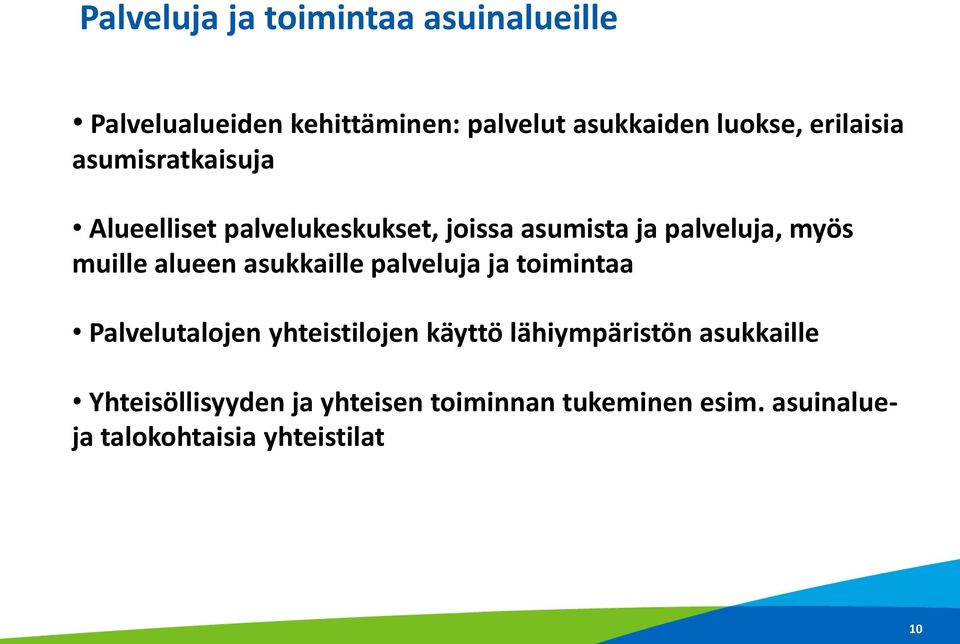 muille alueen asukkaille palveluja ja toimintaa Palvelutalojen yhteistilojen käyttö