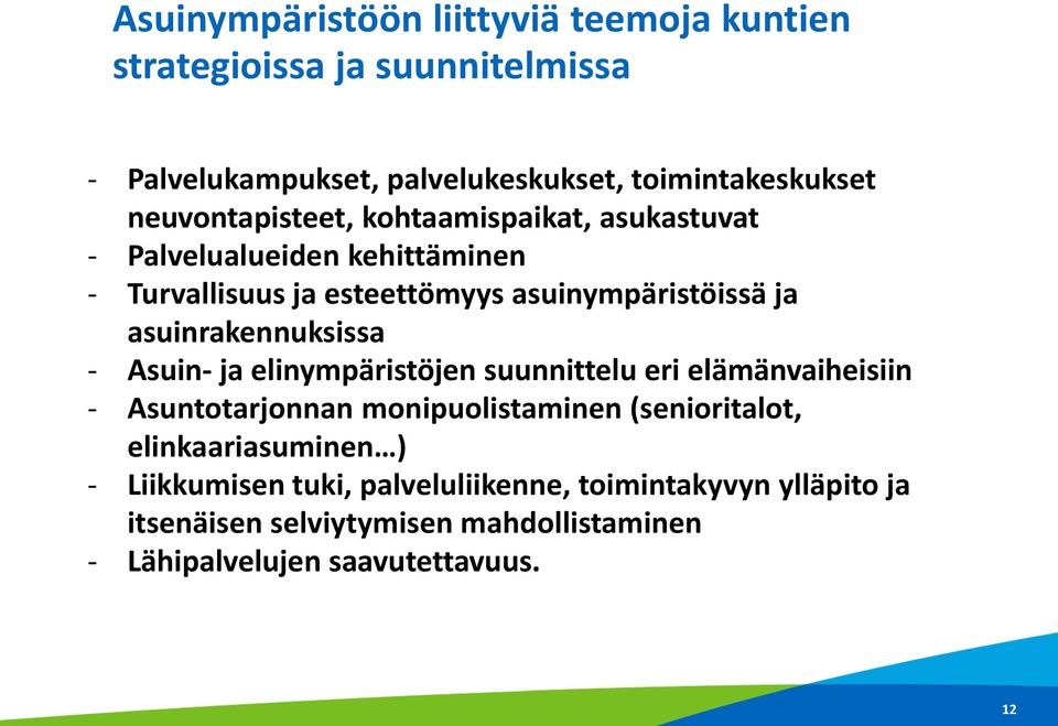 asuinrakennuksissa - Asuin- ja elinympäristöjen suunnittelu eri elämänvaiheisiin - Asuntotarjonnan monipuolistaminen (senioritalot,