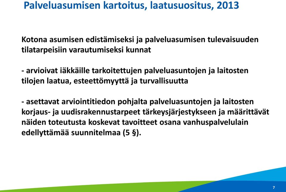 esteettömyyttä ja turvallisuutta - asettavat arviointitiedon pohjalta palveluasuntojen ja laitosten korjaus- ja