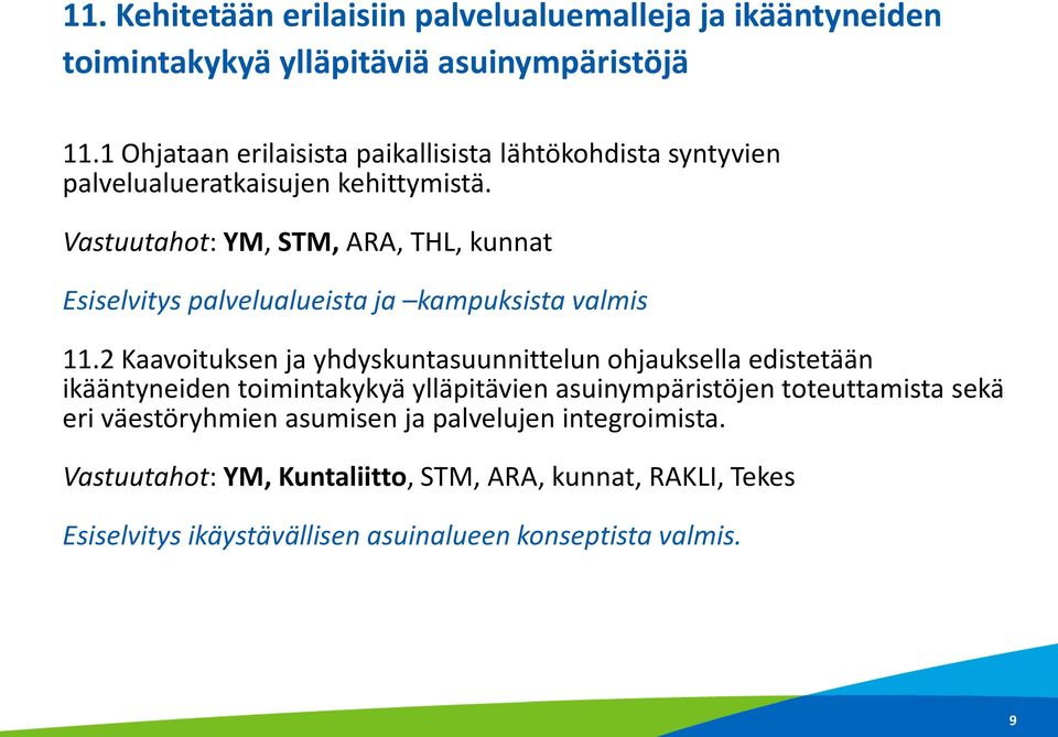 Vastuutahot: YM, STM, ARA, THL, kunnat Esiselvitys palvelualueista ja kampuksista valmis 11.