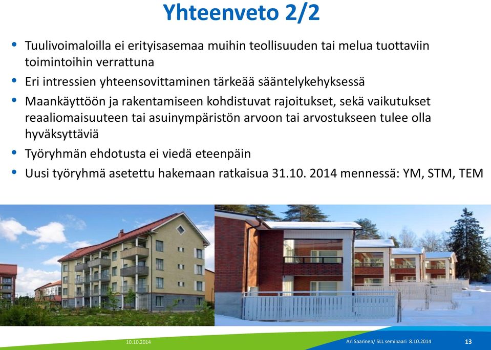 kohdistuvat rajoitukset, sekä vaikutukset reaaliomaisuuteen tai asuinympäristön arvoon tai arvostukseen tulee