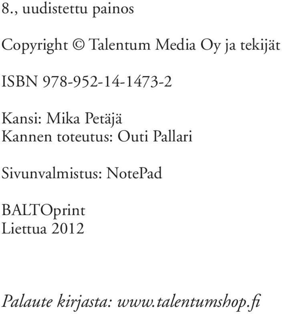 Kannen toteutus: Outi Pallari Sivunvalmistus: NotePad