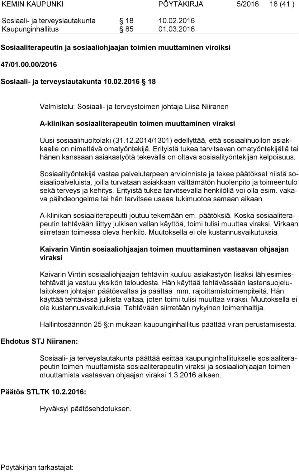 12.2014/1301) edellyttää, että sosiaalihuollon asiakkaal le on nimettävä omatyöntekijä.