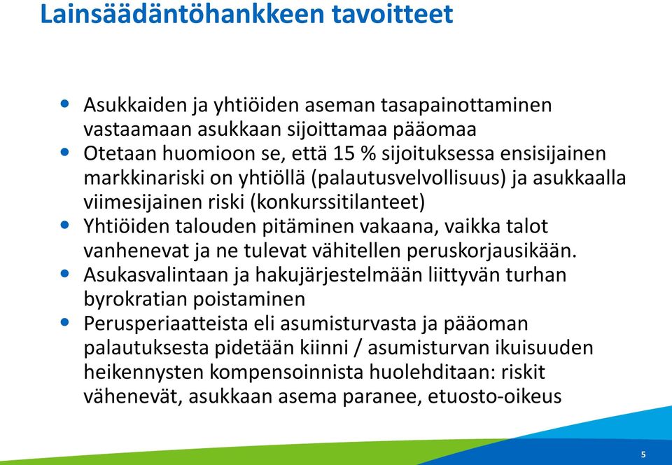 vanhenevat ja ne tulevat vähitellen peruskorjausikään.