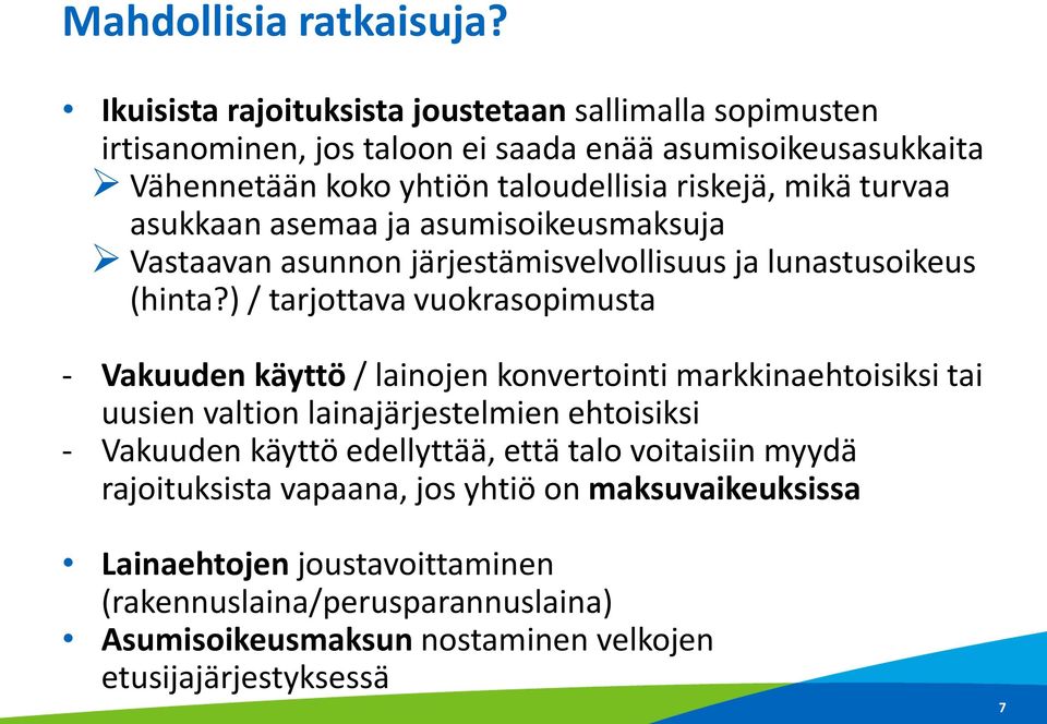 turvaa asukkaan asemaa ja asumisoikeusmaksuja Vastaavan asunnon järjestämisvelvollisuus ja lunastusoikeus (hinta?