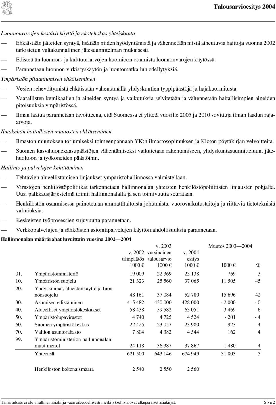 Ympäristön pilaantumisen ehkäiseminen Vesien rehevöitymistä ehkäistään vähentämällä yhdyskuntien typpipäästöjä ja hajakuormitusta.