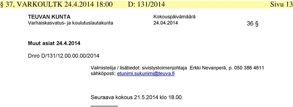 04.2014 36 Muut asiat 24.4.2014 Dnro D/131/12.00.