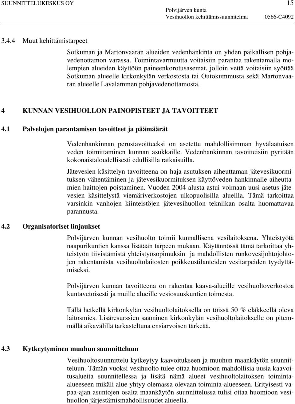 Martonvaaran alueelle Lavalammen pohjavedenottamosta. 4 KUNNAN VESIHUOLLON PAINOPISTEET JA TAVOITTEET 4.