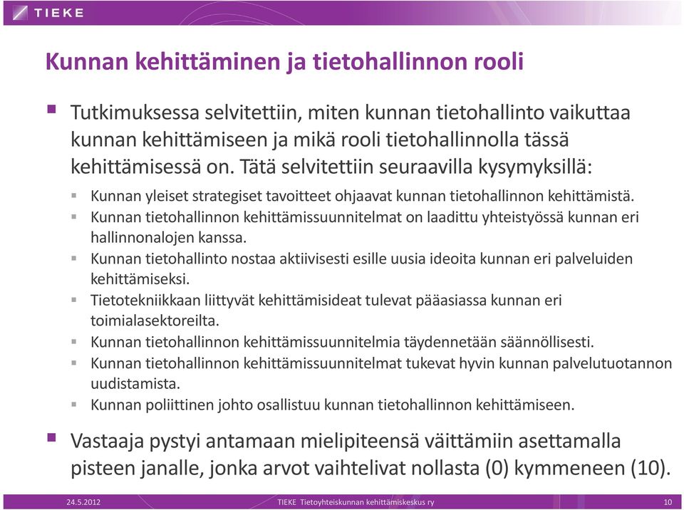 i tä Kunnan tietohallinnon kehittämissuunnitelmat on laadittu yhteistyössä kunnan eri hallinnonalojen kanssa.