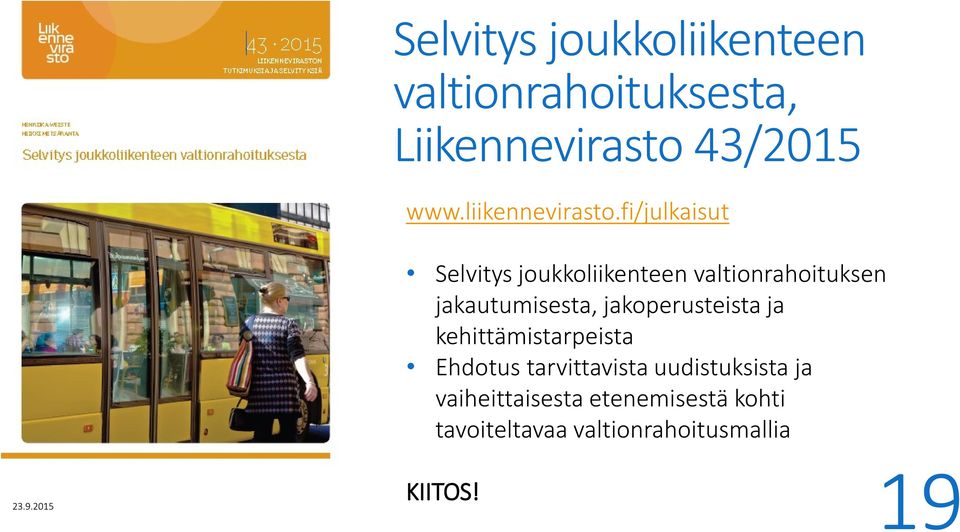 fi/julkaisut Selvitys joukkoliikenteen valtionrahoituksen jakautumisesta,