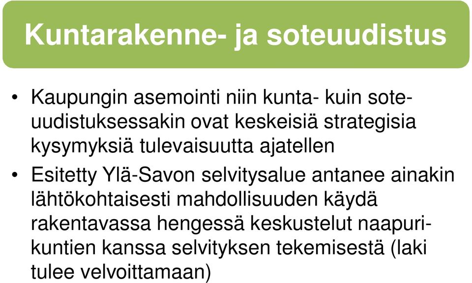 Esitetty Ylä-Savon selvitysalue antanee ainakin lähtökohtaisesti mahdollisuuden käydä