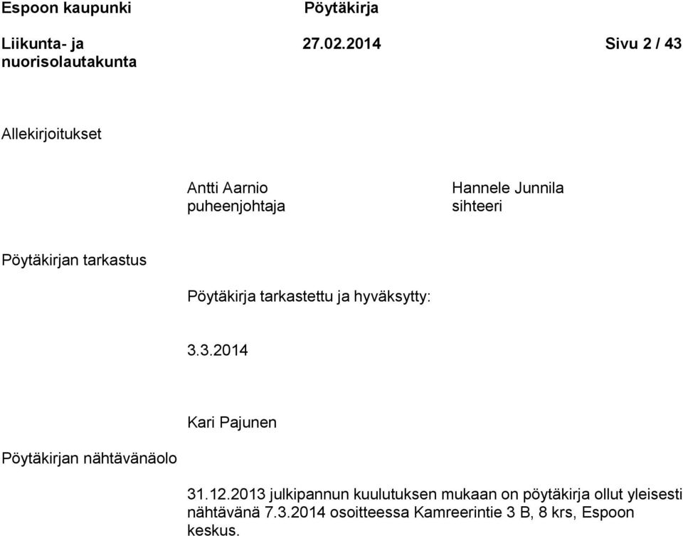 Pöytäkirjan tarkastus Pöytäkirja tarkastettu ja hyväksytty: 3.