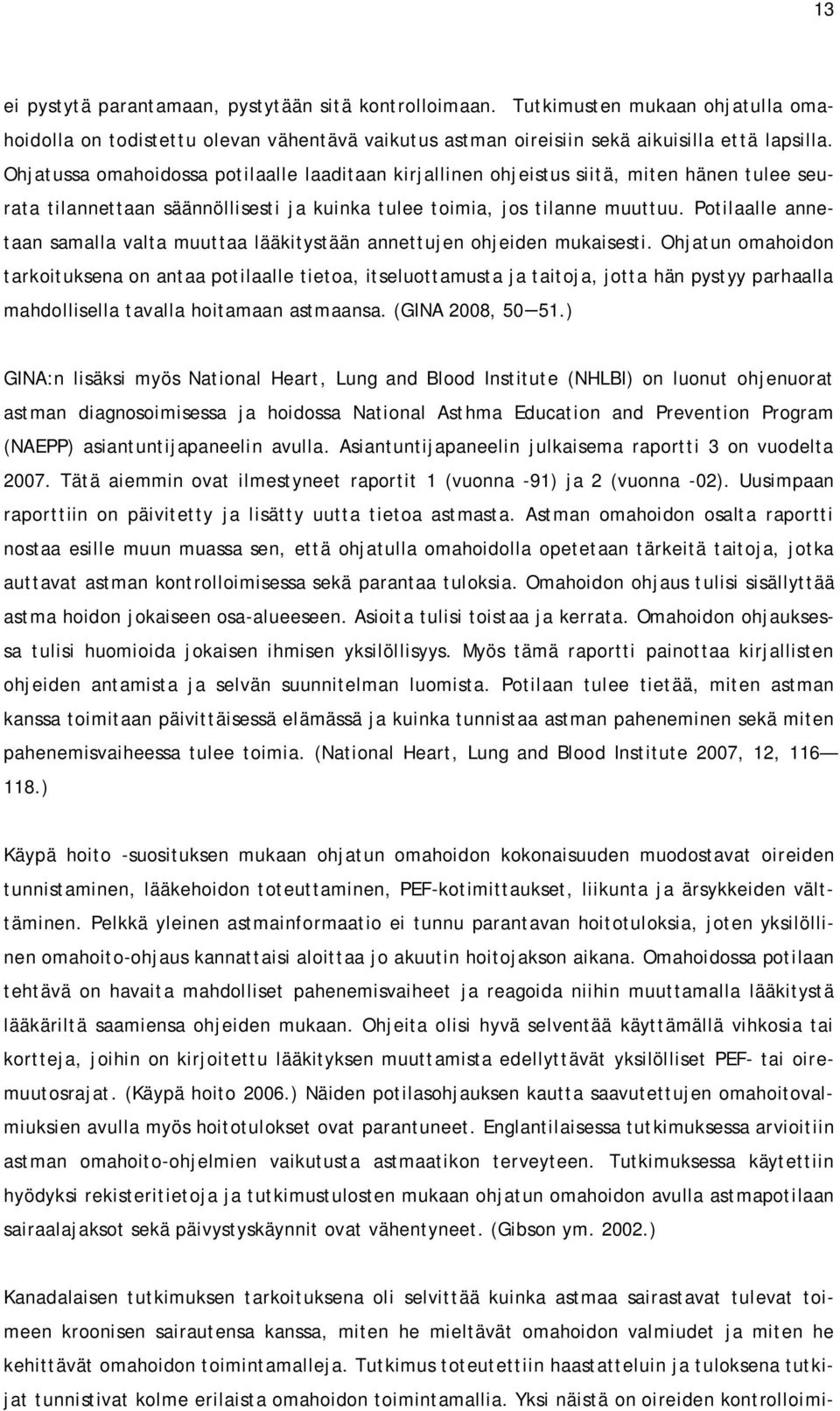 Potilaalle annetaan samalla valta muuttaa lääkitystään annettujen ohjeiden mukaisesti.